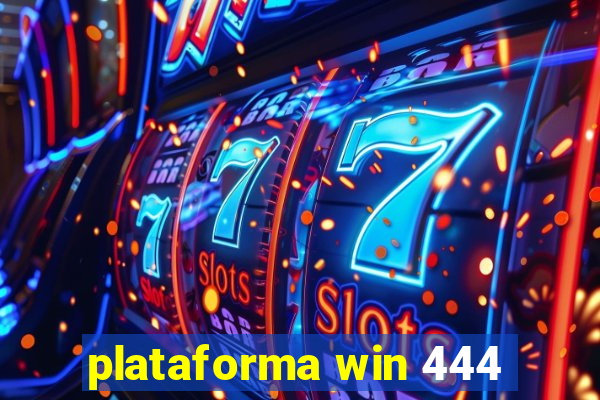 plataforma win 444